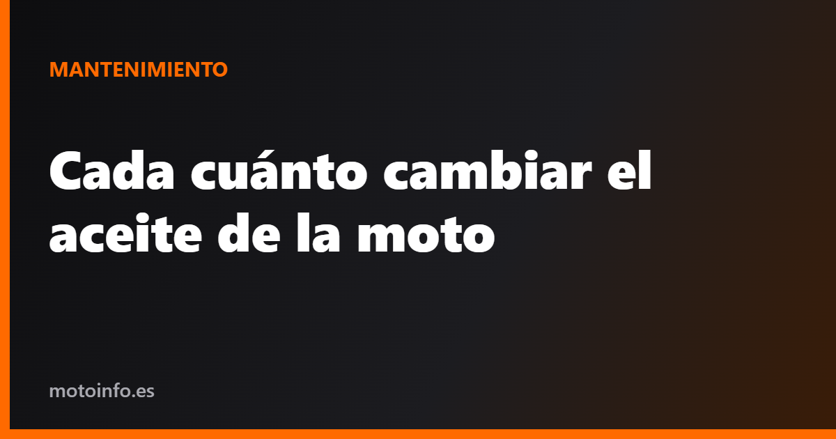 Cada cuánto cambiar el aceite de la moto