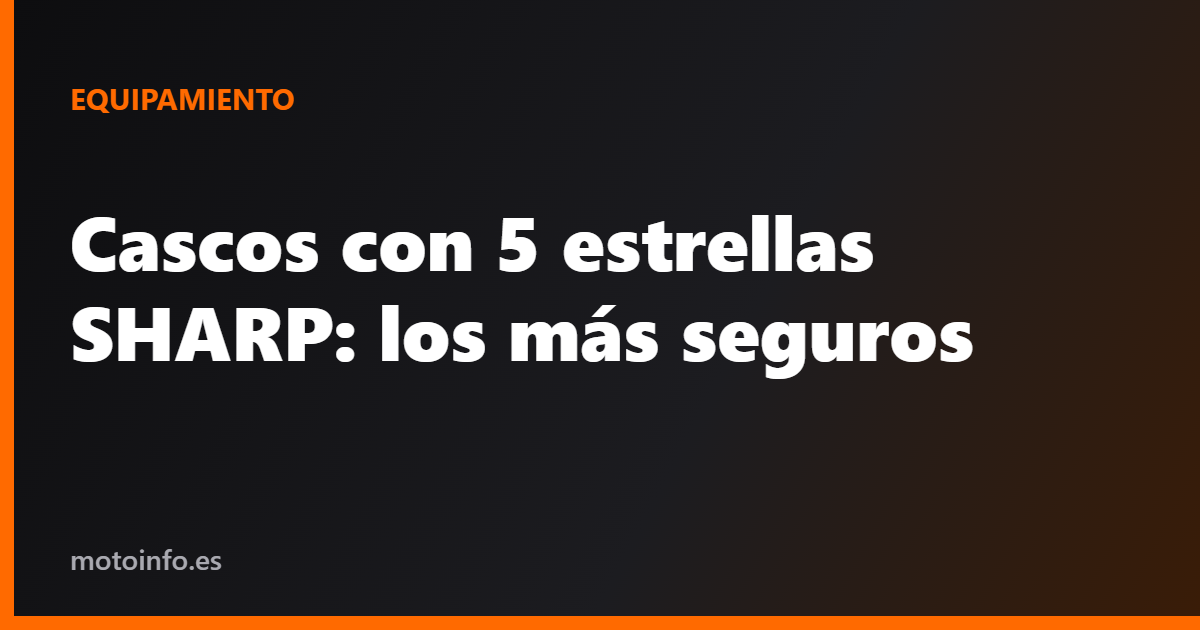 Cascos con 5 estrellas SHARP: los más seguros