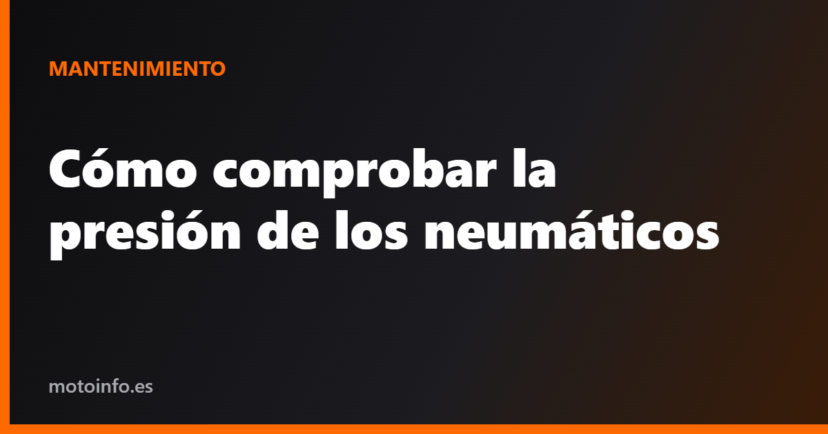 Cómo comprobar la presión de los neumáticos