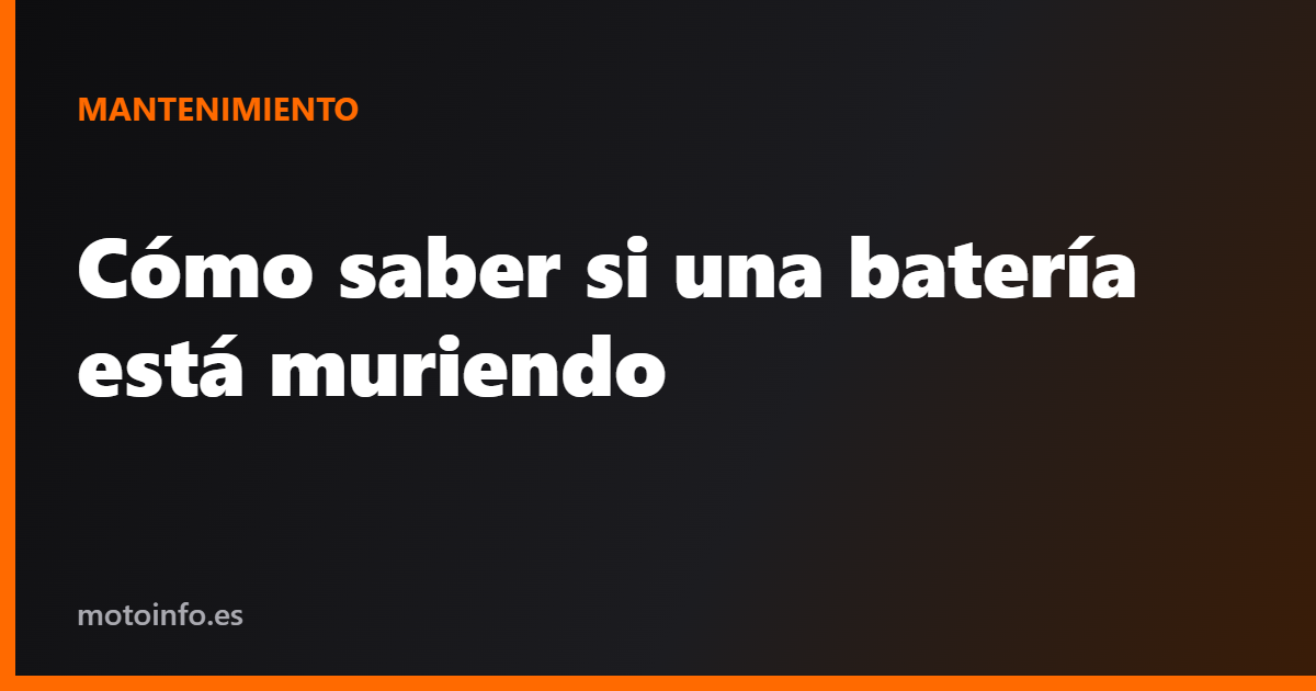 Cómo saber si una batería está muriendo