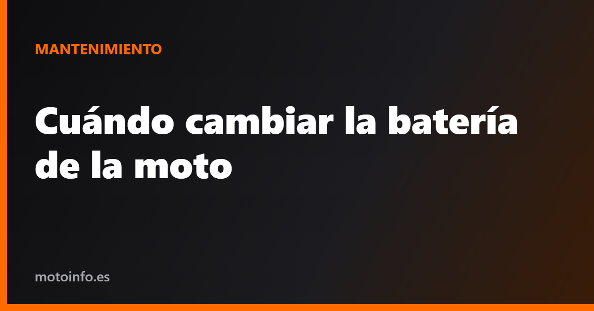 Cuándo cambiar la batería de la moto