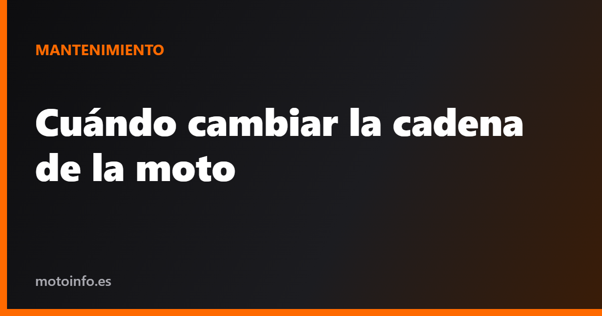 Cuándo cambiar la cadena de la moto