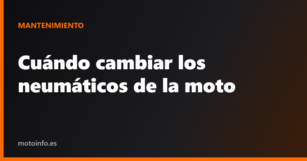Cuándo cambiar los neumáticos de la moto