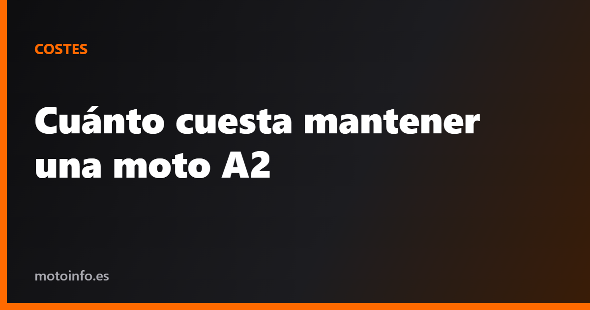 Cuánto cuesta mantener una moto A2