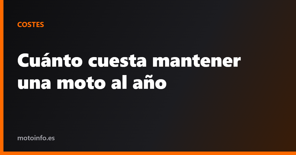 Cuánto cuesta mantener una moto al año
