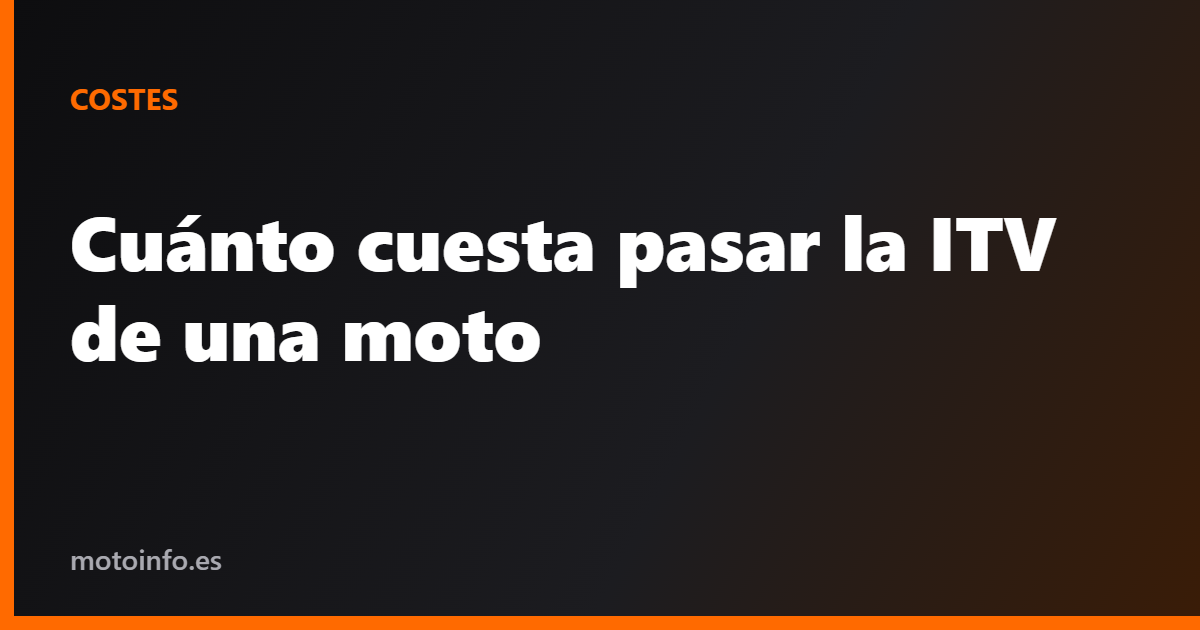 Cuánto cuesta pasar la ITV de una moto