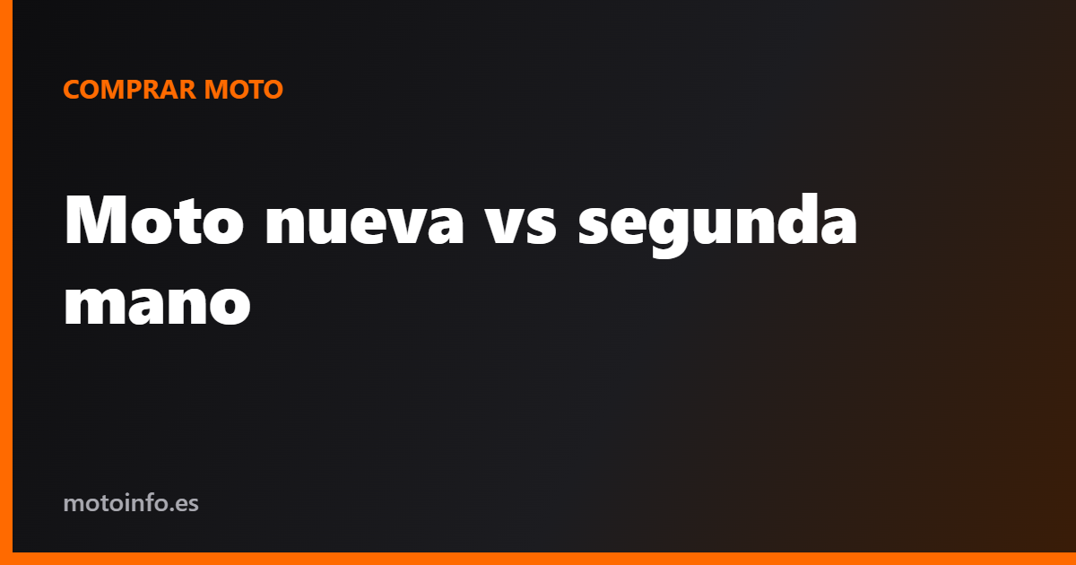 Moto nueva vs segunda mano