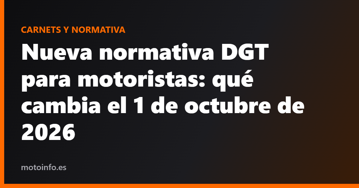 Nueva normativa DGT para motoristas: qué cambia el 1 de octubre de 2026