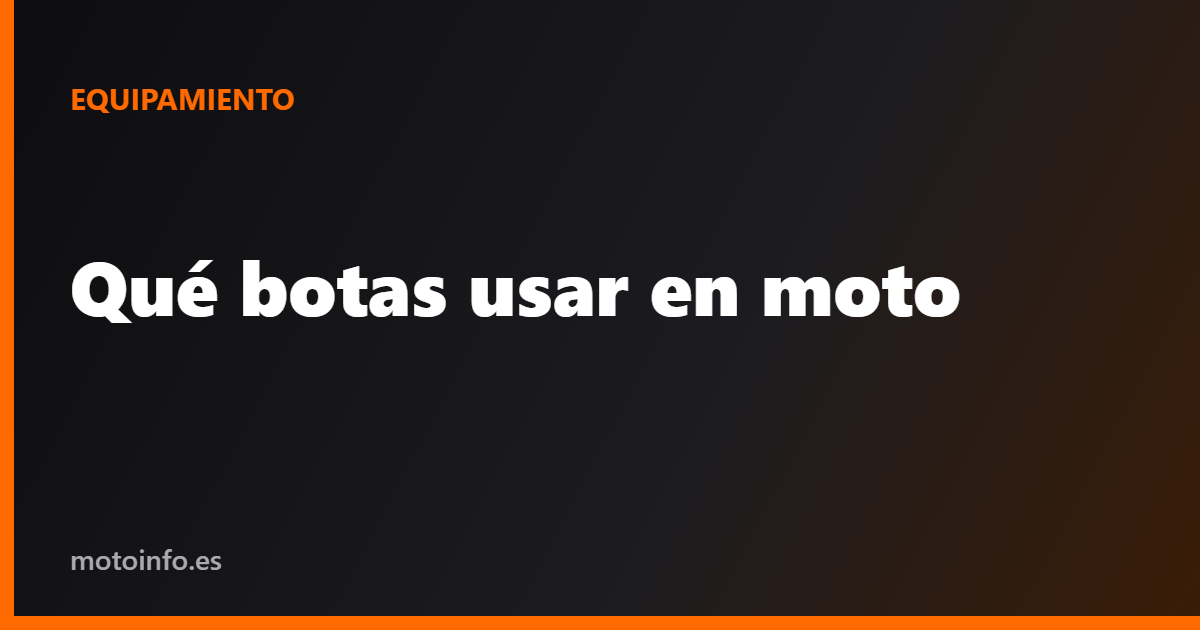 Qué botas usar en moto