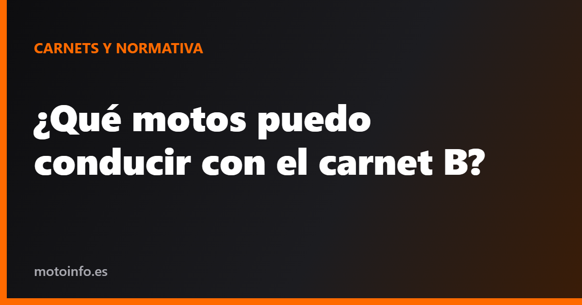 ¿Qué motos puedo conducir con el carnet B?