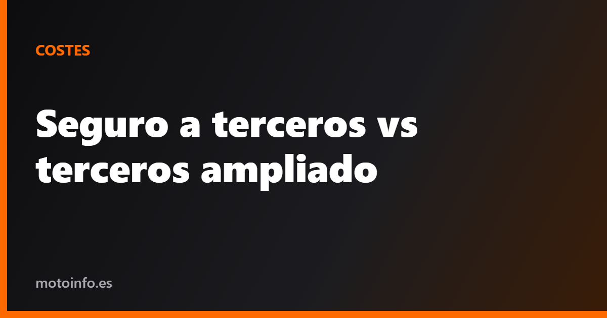 Seguro a terceros vs terceros ampliado