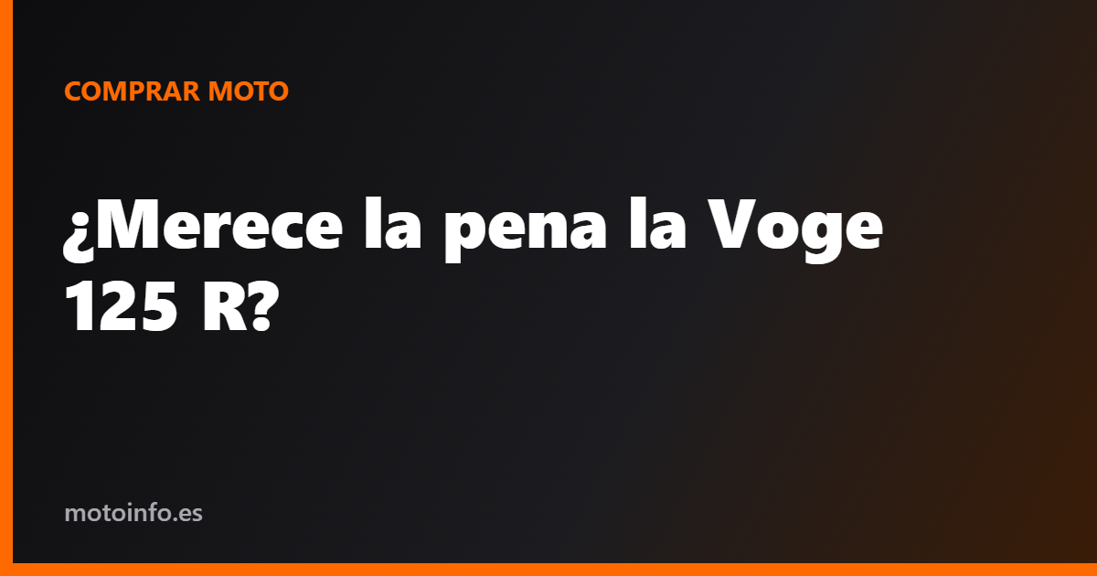 ¿Merece la pena la Voge 125 R?